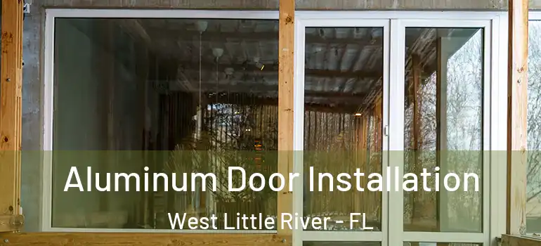  Aluminum Door Installation West Little River - FL
