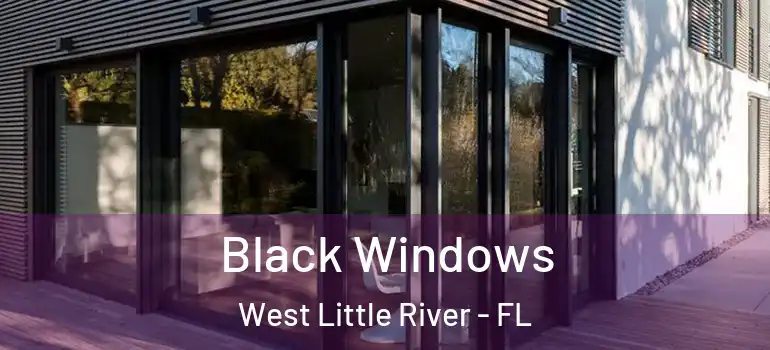  Black Windows West Little River - FL