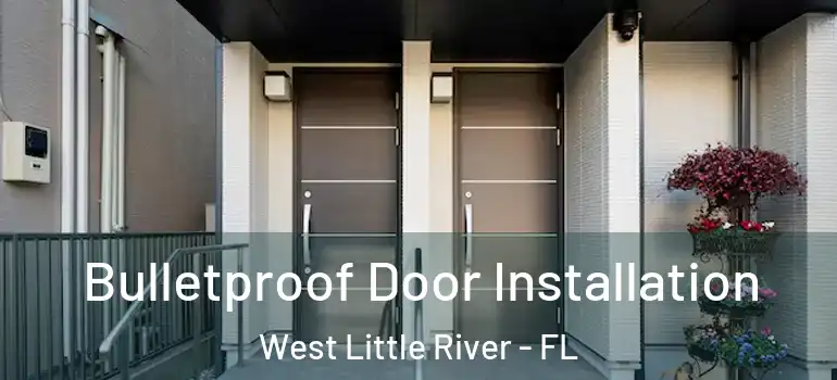  Bulletproof Door Installation West Little River - FL