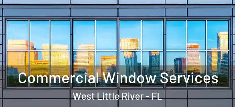  Commercial Window Services West Little River - FL