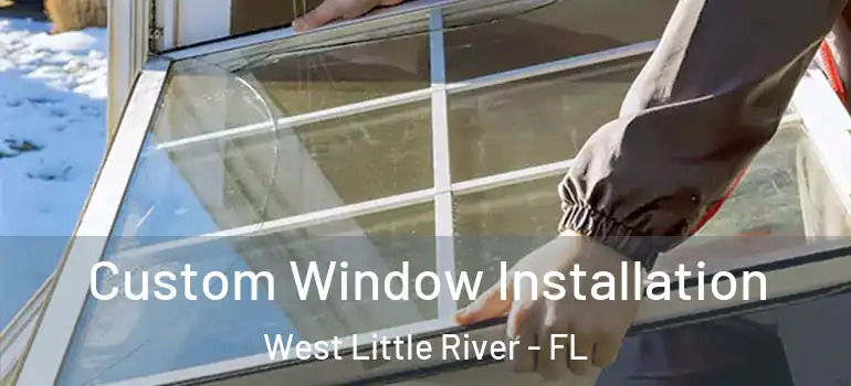  Custom Window Installation West Little River - FL