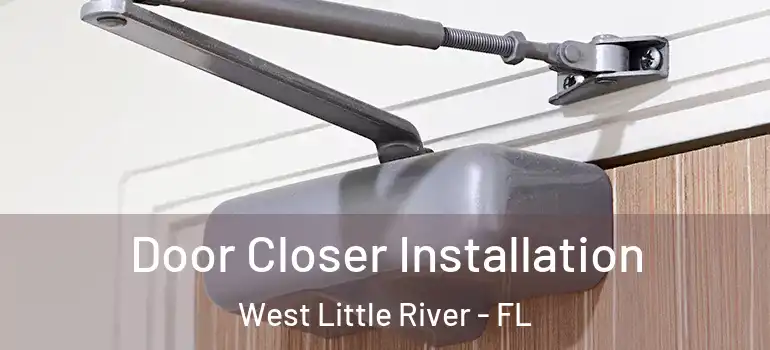  Door Closer Installation West Little River - FL