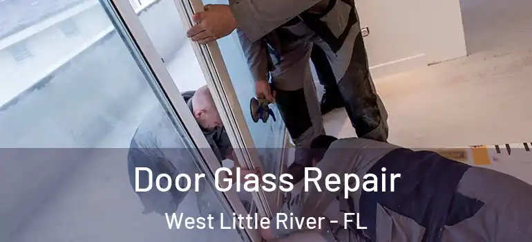  Door Glass Repair West Little River - FL