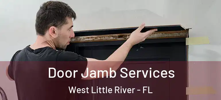  Door Jamb Services West Little River - FL