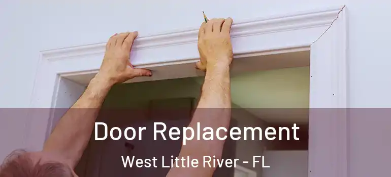  Door Replacement West Little River - FL