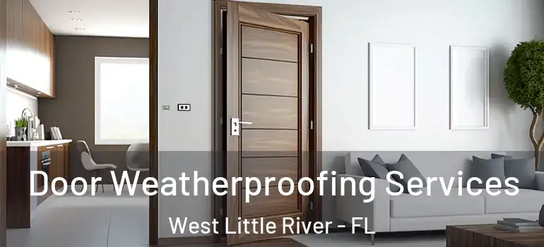  Door Weatherproofing Services West Little River - FL