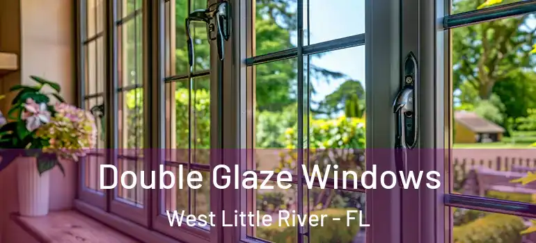  Double Glaze Windows West Little River - FL