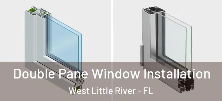  Double Pane Window Installation West Little River - FL