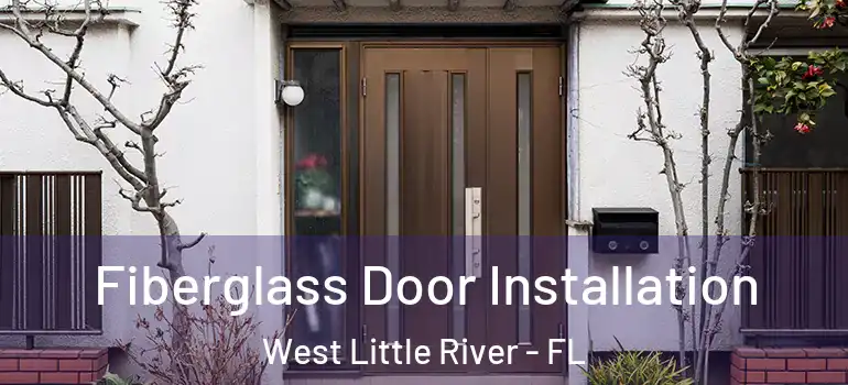  Fiberglass Door Installation West Little River - FL