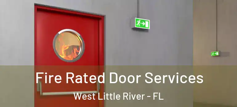  Fire Rated Door Services West Little River - FL