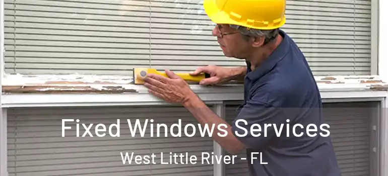  Fixed Windows Services West Little River - FL