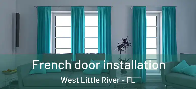  French door installation West Little River - FL
