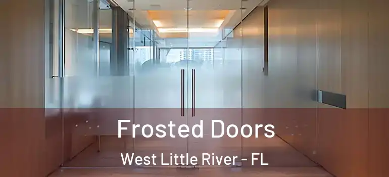  Frosted Doors West Little River - FL