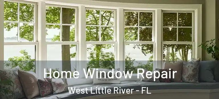  Home Window Repair West Little River - FL