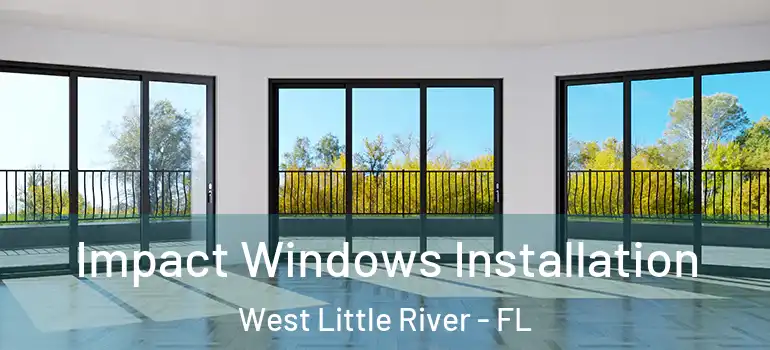  Impact Windows Installation West Little River - FL