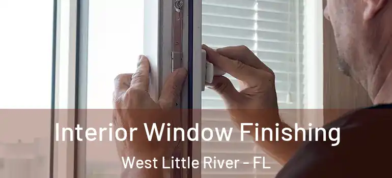  Interior Window Finishing West Little River - FL