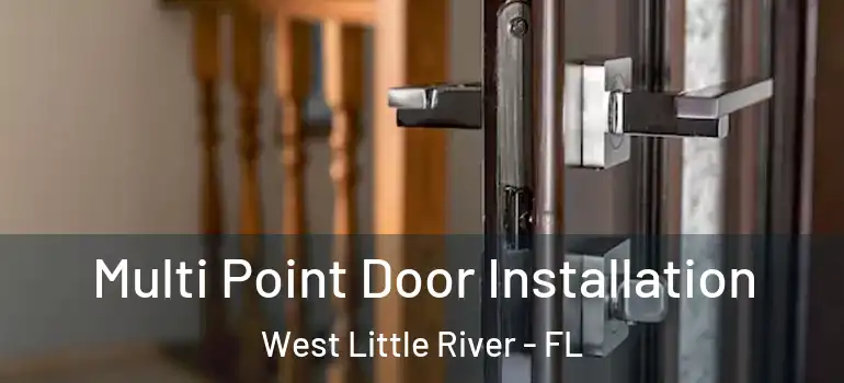  Multi Point Door Installation West Little River - FL