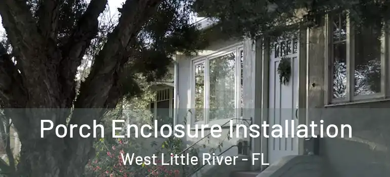  Porch Enclosure Installation West Little River - FL