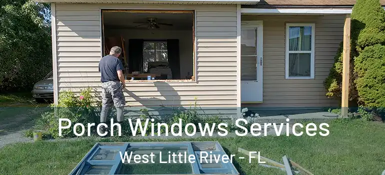  Porch Windows Services West Little River - FL