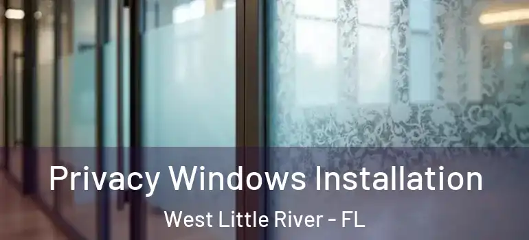  Privacy Windows Installation West Little River - FL