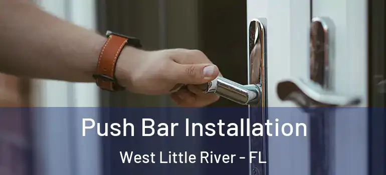  Push Bar Installation West Little River - FL