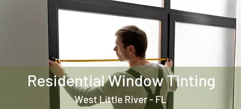  Residential Window Tinting West Little River - FL