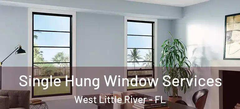  Single Hung Window Services West Little River - FL