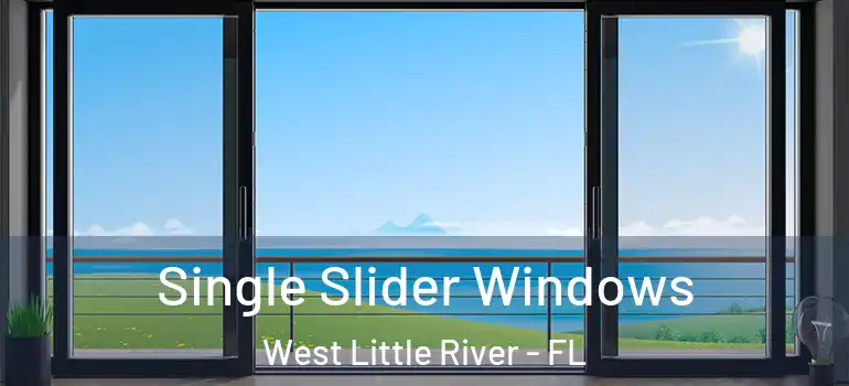  Single Slider Windows West Little River - FL