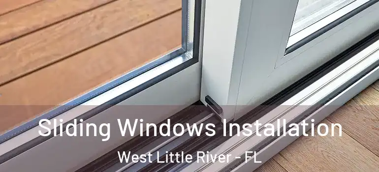  Sliding Windows Installation West Little River - FL