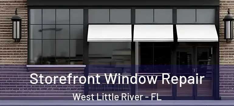  Storefront Window Repair West Little River - FL