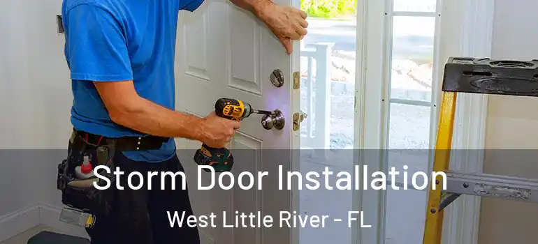  Storm Door Installation West Little River - FL