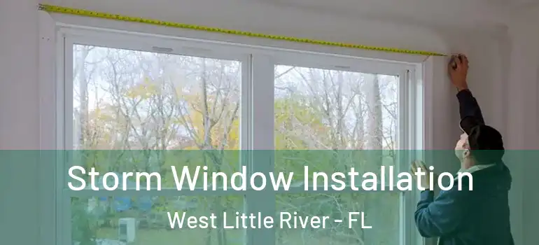  Storm Window Installation West Little River - FL