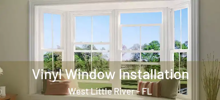  Vinyl Window Installation West Little River - FL