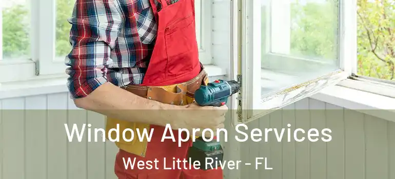  Window Apron Services West Little River - FL