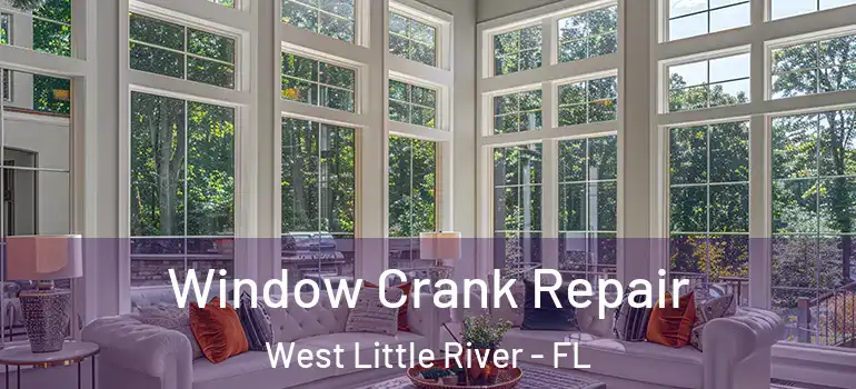  Window Crank Repair West Little River - FL
