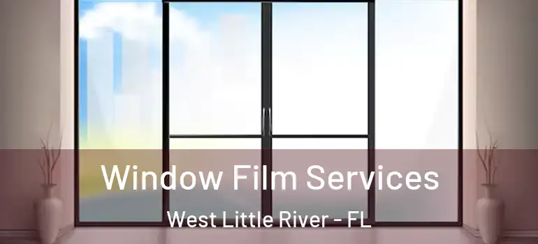  Window Film Services West Little River - FL
