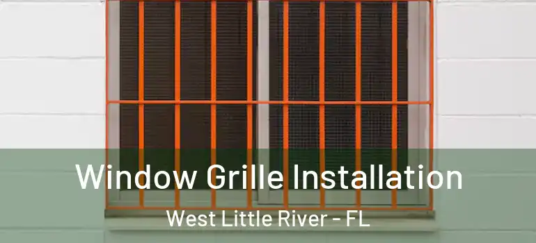  Window Grille Installation West Little River - FL