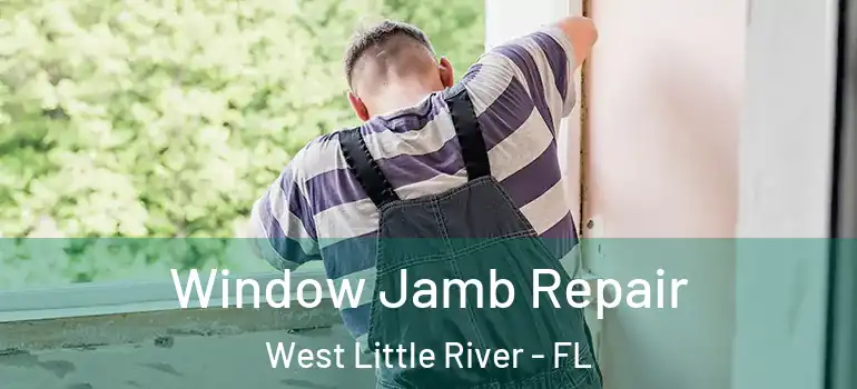  Window Jamb Repair West Little River - FL