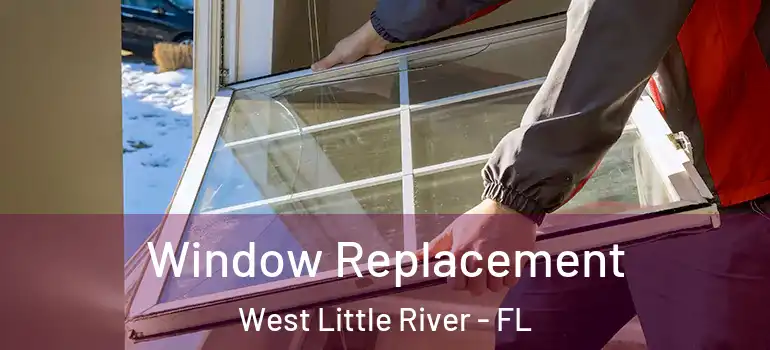  Window Replacement West Little River - FL