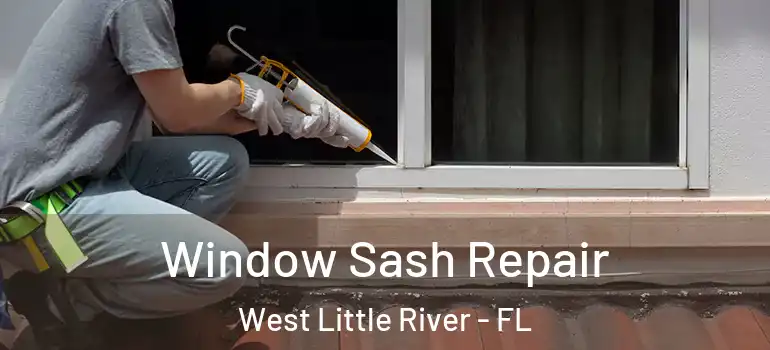  Window Sash Repair West Little River - FL