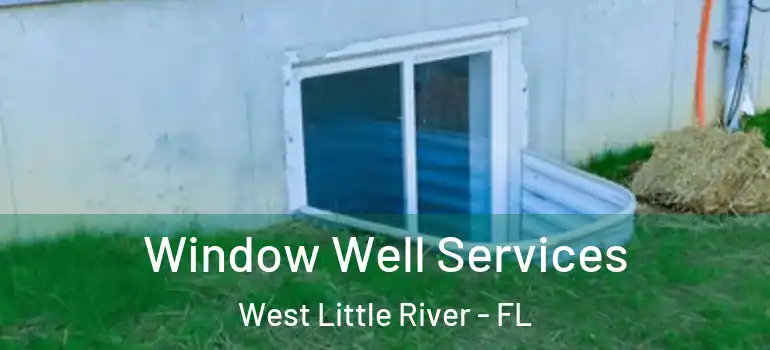  Window Well Services West Little River - FL